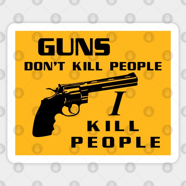 Guns Don't Kill People, I Kill People Sticker by tvshirts